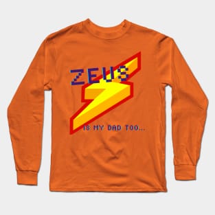 Zeus is my dad too Long Sleeve T-Shirt